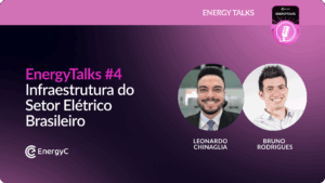 4# EnergyTalks | Infraestrutura do Setor Elétrico Brasileiro