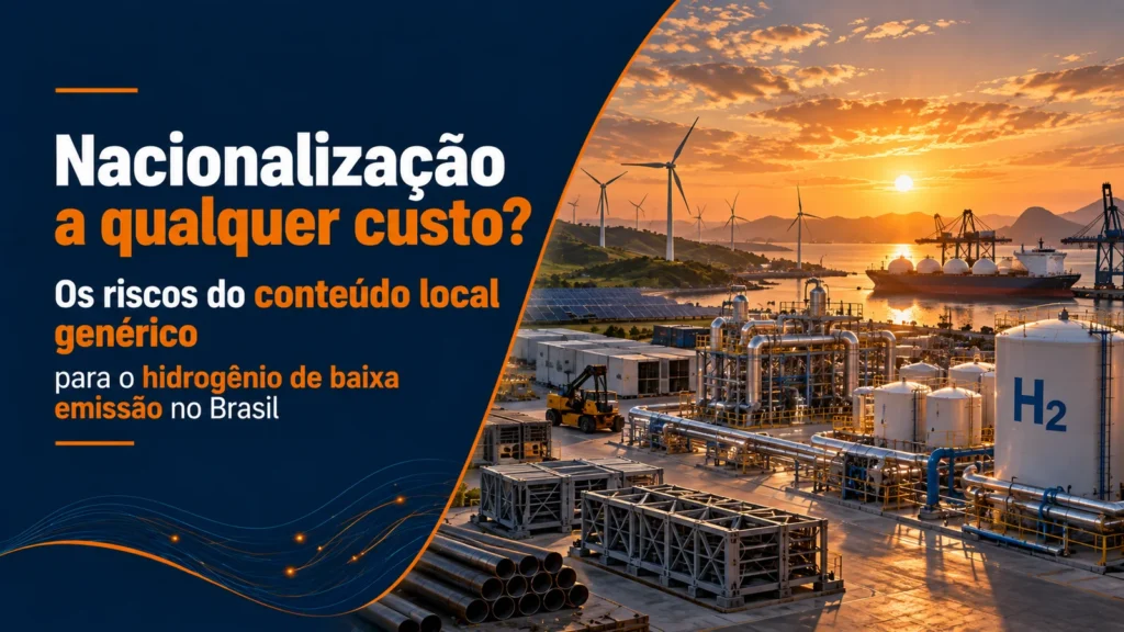 Nacionalização a qualquer custo? Os riscos do conteúdo local genérico para o hidrogênio de baixa emissão no Brasil